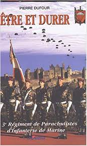 Régiment de parachutistes d'infanterie de marine? Etre Et Durer Le 3e Regiment De Parachutistes D Infanterie De Marine Amazon De Dufour Pierre Fremdsprachige Bucher