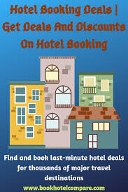 Hotel Booking Deals Get Deals And Discounts On Hotel Booking Hotel Discount Last Minute Hotel Deals Hotel Deals