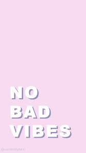 No Bad Vibes Pink Quote Inspirational Background Wallpaper You Can Download For Free On The Blog For Any De Mobile Wallpaper Words Wallpaper Thought Wallpaper