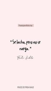 Frases Feministas Sobre El Amor Propio Quierete A Ti Misma Porque Vales Mas De Lo Que Pien Frase De Frida Kahlo Frases De Autoestima Alta Frases De Autoestima