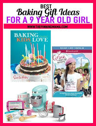 Birthday Presents For 9 Year Old Girls Baking Gift Ideas For A 9 Year Old Girl See 25 Of The Best Gift Ideas For Birthday Or Christmas And Any 9 Year Old Girl Baking Gifts Birthday Gifts For Girls