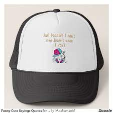 Funny Cute Sayings Quotes For Those Who Can T Sing Trucker Hat Zazzle Com Cute Quotes Funny Cute Trucker Hat
