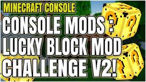 Hi there, there are no mods for the console versions of minecraft. Lucky Block Mod Xbox 360 Fasrmj