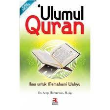 Kata ulum merupakan bentuk jamak dari kata ilmu. Ulumul Quran Ilmu Untuk Memahami Wahyu Revisi