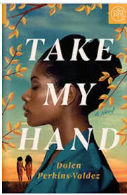 Dolen Perkins-Valdez, Take My Hand