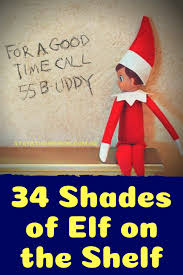 We could all use a little extra merriment this year. 34 Shades Of Elf On The Shelf