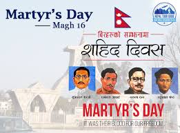 Kp sharma oli, the first prime minister of nepal after the adaptation of the federal governance, has appealed to all nepali and foreign countries to help in. Martyrs Day In Nepal Magh 16 Nepal Tour Guide Team
