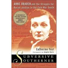 Subversive Southerners : Anne Braden and the Struggle for Racial Justice in  the Cold War South (Hardcover)