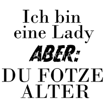 Der zweibeiner hat sich gebückt in ein gutes licht gerückt zeig ich ihm was man machen kann und fang dabei zu weinen an. Ich Bin Eine Lady Elegant Frech Lustige Spruche Gesichtsmasken Spreadshirt