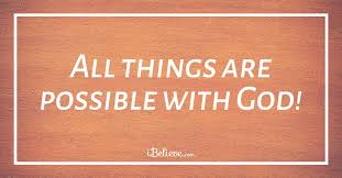 For nothing will be impossible with god.. Nothing Is Impossible With God Bible Verses And Meaning