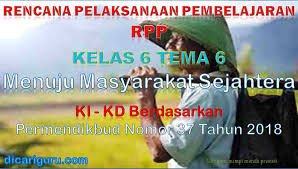 Maybe you would like to learn more about one of these? Download Rpp Kelas 6 Tema 6 Kurikulum 2013 Revisi 2018 Dicariguru Com