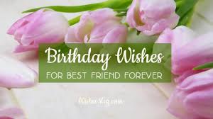 Birthday wishes to a friend. Birthday Wishes For Best Friend Male And Female Wishesmsg