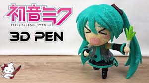 Download your favorite stl files and make them with your 3d printer. 3d Pen Anime Creation Chibi Hatsune Miku Figure Youtube