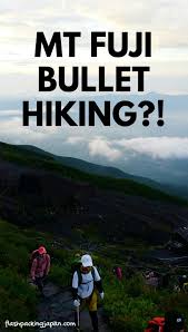 Mt Fuji Bullet Climb As Day Trip From Tokyo Hiking Japan Flashpacking Japan
