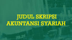 Maybe you would like to learn more about one of these? Judul Skripsi Akuntansi Syariah Kualitatif Kuantitatif