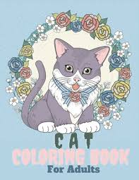 These super cute cat coloring pages and cute kitty pictures for kids of all ages to color in are fabulous for a rainy day! Cat Coloring Book For Adults Adorable Cats Kittens Coloring Pages With Quotes Coloring Relaxation Stress Anti Anxiety Adult Creative Book Fo Paperback The Book Table