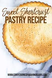 How To Make Sweet Shortcrust Pastry Pate Sucree Recipe Pastry Shortcrust Pastry Sweet Pie Crust