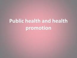 Public Health And Health Promotion Introduction New Public Health Includes Public Health And Health Promotion Seen As Health Promotion Health Education Health