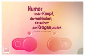 Humor Ist Der Knopf Der Verhindert Dass Einem Der Kragen Platzt