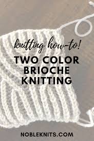 Knitting tutorial, knitting pattern, knit, online knitting pattern, knitting patterns, knitting design lc): Brioche Week Day 2 2 Color Brioche Worked Flat Blog Nobleknits