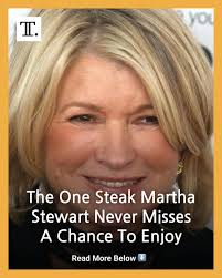 Martha Stewart is known for having sky-high standards, so it's easy to  assume she would enjoy only the best steaks. Here's the one she can't  resist.
