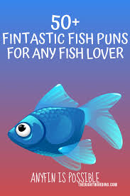 50 Fintastic Fish Puns That Don T Get Any Betta Than This Fish Puns Fishing Puns Funny Fishing Quotes Funny