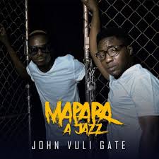 Download Album Mapara A Jazz John Vuli Gate Fakaza