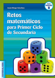 Juegos educativos y didácticos para secundaria y jóvenes adolescentes. Retos Matematicos Para Primer Ciclo De Secundaria Juan Diego Sanchez