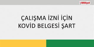4857 sayılı iş kanunun 28'nci maddesinde de çalışma belgesi geçmektedir. Calisma Izni Icin Kovid Belgesi Sart