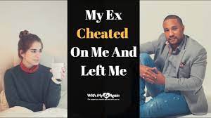 My Ex Cheated On Me And Left Me - Youtube