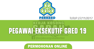 Jawatan kosong pertubuhan keselamatan sosial (perkeso) : Jawatan Kosong Perkeso Pegawai Eksekutif Gred 19 Jawatan Kosong Terkini Negeri Sabah