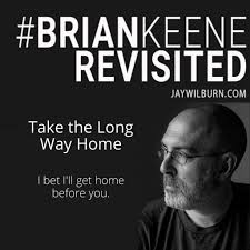 Take the Long Way Home #BrianKeeneRevisited