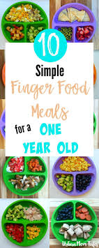 10 Simple Finger Food Meals For A One Year Old Baby Food Recipes Finger Foods Easy Healthy Toddler Meals