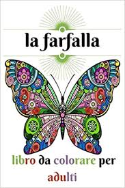 Amazon Com La Farfalla Libro Da Colorare Per Adulti Disegni Da Colorare Con Pagine Da Colorare Divertenti Facili E Rilassanti 100 Pagine Dimensioni 6 9 Italian Edition 9798634856513 Coloring Book Casa Books