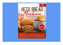 Low carb bread usually doesn't taste as good as regular bread. Download Ebook Keto Bread Machine Cookbook The Secret To Create De