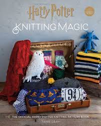 What do you need to know about harry potter knitting? Harry Potter Knitting Magic The Official Guide To Creating Original Knits Inspired By The Harry Potter Films By Tanis Gray