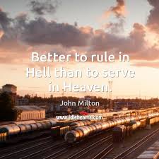 Better to light a candle than to curse the darkness. Better To Rule In Hell Than To Serve In Heaven Idlehearts