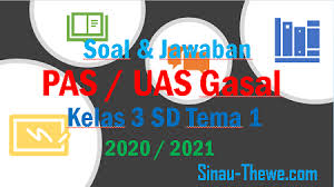 Soal Jawaban Pas Kelas 3 Tema 1 Semester Gasal Kurikulum 2013 Tahun 2020 2021 Sinau Thewe Com
