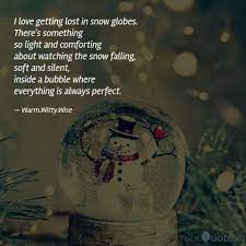 The snow globe is obtained as a reward from the 2016 christmas event, as well as subsequent christmas events. Best Snowglobe Quotes Status Shayari Poetry Thoughts Yourquote