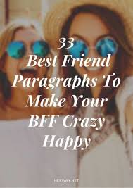 The form of your soul is astoundingly gorgeous. 70 Best Friend Paragraphs To Make Your Bff Crazy Happy