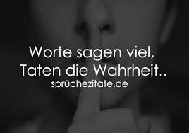 Worte Sagen Viel Taten Die Wahrheit Sprüchezitatede Beliebte