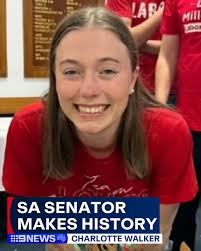 Charlotte Walker has made history, becoming Australia's youngest-ever  senator just weeks after turning 21. The South Australian Labor candidate  from the town of Yankalilla will now head to Canberra for a six-year