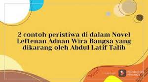 Leftenan adnan wira bangsa dimulakan dengan kisah adnan (yang masih kecil) bersama keluarganya. Contoh Peristiwa Di Dalam Novel Leftenan Adnan Wira Bangsa Ting 4 Youtube