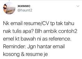 Permohonan melalui email hendaklah dalam bentuk formal dan mempunyai cover letter (jangan 4. Jangan Hantar Email Kosong Resume Je Perkongsian Contoh Email Terbaik Buat Fresh Grad