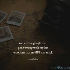 Thu, jul 22, 2021, 8:29am edt You Are The Google Map Go Quotes Writings By Monica Swain Yourquote