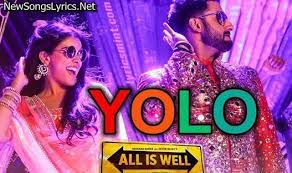 Yolo Song Lyrics All Is Well Sreerama Chandra Mynampati Audio Songs Songs Bollywood Movie Songs