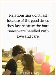 Relationship Quotes Relationships Don T Last Because Of The Good Times They Last Because The Hard Ti Hard Relationship Quotes Relationship Quotes Jokes Quotes