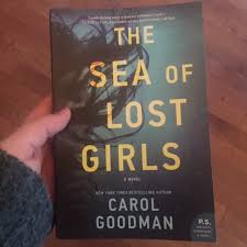 Lost girls (2020) when mari gilbert's daughter disappears, police inaction drives her own investigation into the gated long island community where shannan was last seen. The Sea Of Lost Girls By Carol Goodman