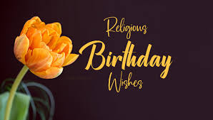 A religious birthday wish is one of the best ways to convey our wish to someone who celebrates his or her birthday. 80 Religious Birthday Wishes And Messages Wishesmsg
