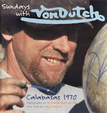 Sundays with Von Dutch: Calabasas 1970